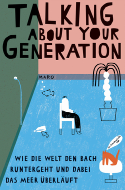 Talking ’bout Your Generation von Burmester,  Kolja, Eileen,  Jahn, Käsmayr,  Sarah, Laakso,  Riikka, Schindler,  Lena, Taleqani,  Scherzad