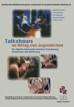 Talkshows im Alltag von Jugendlichen von Hasebrink,  Uwe, Keuneke,  Susanne, Krotz,  Friedrich, Mattusch,  Uwe, Paus-Hasebrink,  Ingrid