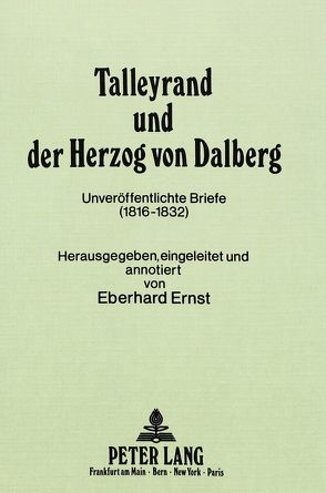 Talleyrand und der Herzog von Dalberg von Ernst,  Eberhard