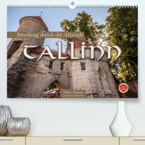 Tallinn – Streifzug durch die Altstadt (Premium, hochwertiger DIN A2 Wandkalender 2023, Kunstdruck in Hochglanz) von Pinkoss,  Oliver