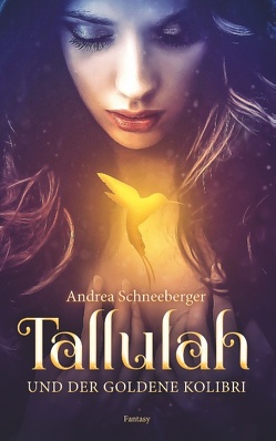 Tallulah und der goldene Kolibri von Schneeberger,  Andrea