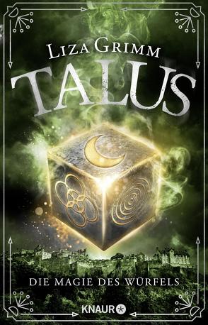 Talus – Die Magie des Würfels von Grimm,  Liza