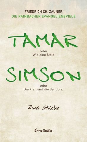 Tamar oder Wie eine Stele / Simson oder Die Kraft und die Sendung von Zauner,  Friedrich Ch.