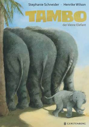 Tambo, der kleine Elefant von Schneider,  Stephanie, Wilson,  Henrike