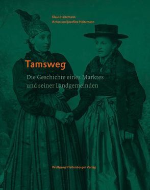 Tamsweg. Die Geschichte eines Marktes und seiner Landgemeinden von Heitzmann,  Klaus