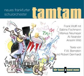 Tamtam CD von Bernstein,  F W, Gernhardt,  Robert, Neues Frankfurter Schulorchester, Wolff,  Frank