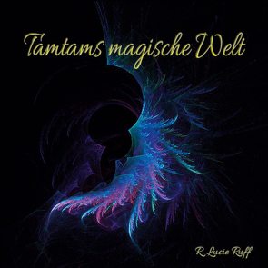 Tamtams magische Welt von Ruff,  R. Lucie