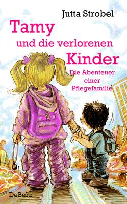 Tamy und die verlorenen Kinder – Die Abenteuer einer Pflegefamilie von Strobel,  Jutta