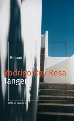 Tanger von Gimber,  Arno, Rey Rosa,  Rodrigo