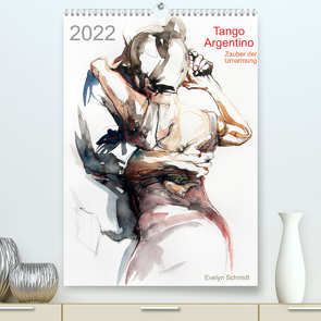 Tango Argentino – Zauber der Umarmung (Premium, hochwertiger DIN A2 Wandkalender 2022, Kunstdruck in Hochglanz) von Schmidt,  Evelyn