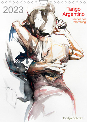 Tango Argentino – Zauber der Umarmung (Wandkalender 2023 DIN A4 hoch) von Schmidt,  Evelyn