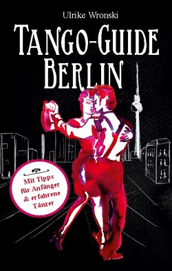 Tango-Guide Berlin von Wronski,  Ulrike