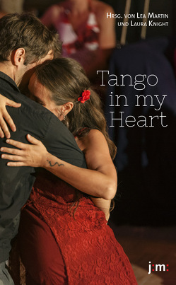 Tango in my Heart von Knight,  Laura, Martin,  Lea