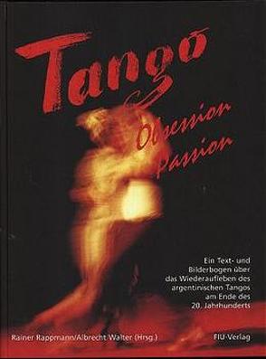 Tango. Obsession – Passion von Rappmann,  Rainer, Walter,  Rappmann