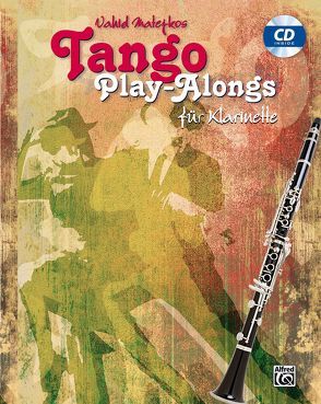 Tango Play-alongs / Vahid Matejkos Tango Play-alongs für Klarinette von Matejko,  Vahid