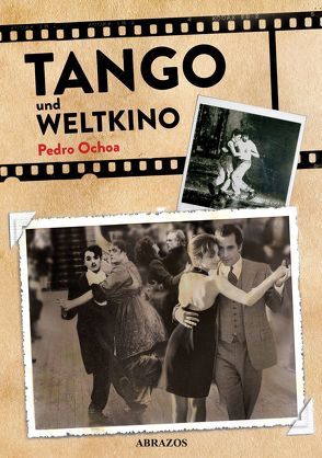 Tango und Weltkino von Ballhause,  Claudia, Ochoa,  Pedro