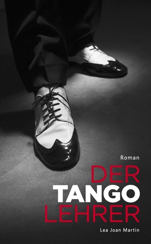 Der Tangolehrer von Martin,  Lea Joan