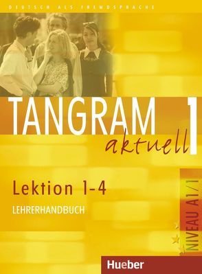 Tangram aktuell 1 – Lektion 1–4 von Alke,  Ina, Dallapiazza,  Rosa-Maria, Jan,  Eduard von, Maenner,  Dieter