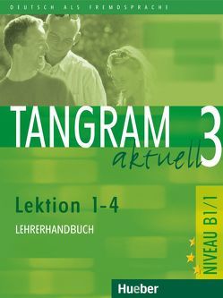 Tangram aktuell 3 – Lektion 1–4 von Blüggel,  Beate, Bosse,  Elke, Dallapiazza,  Rosa-Maria, Haberland,  Susanne, Jan,  Eduard von, Schümann,  Anja