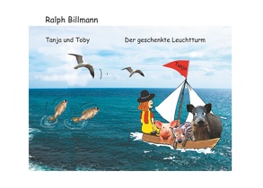 Tanja und Toby Der geschenkte Leuchtturm von Billmann,  Ralph