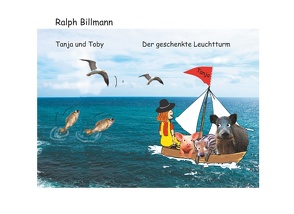 Tanja und Toby Der geschenkte Leuchtturm von Billmann,  Ralph
