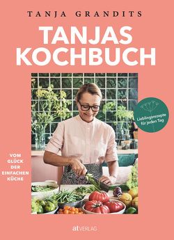 Tanjas Kochbuch von Andrée-Müller,  Sanna, Grandits,  Tanja, Lienhard,  Lukas