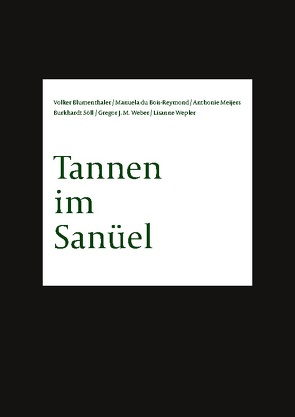 Tannen im Sanüel von Blumenthaler,  Volker, di Bois-Reymond,  Manuela, Meijers,  Anthonie, Söll,  Burkhardt, Söll,  Florian, Weber,  Gregor J. M., Wepler,  Lisanne