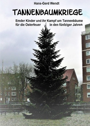 Tannenbaumkriege von Wendt,  Hans-Gerd