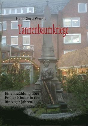 Tannenbaumkriege von Wendt,  Hans-Gerd