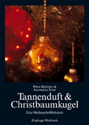 Tannenduft & Christbaumkugel von Etter,  Antonetta, Ketelsen,  Petra