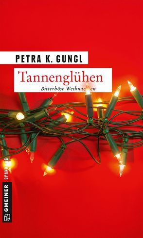 Tannenglühen von Gungl,  Petra K.