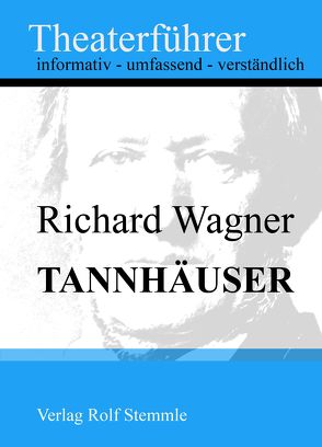 Tannhäuser – Theaterführer im Taschenformat zu Richard Wagner von Stemmle,  Rolf