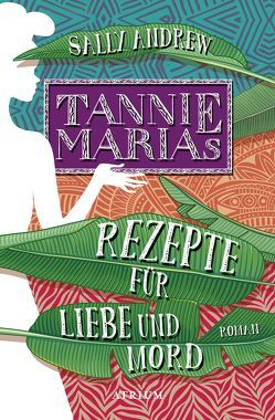 Tannie Marias Rezepte für Liebe und Mord von Andrew,  Sally