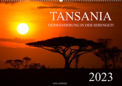 Tansania – Tierwanderung in der Serengeti (Wandkalender 2023 DIN A2 quer) von Koehler,  Axel