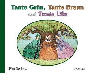 Tante Grün, Tante Braun und Tante Lila von Beskow,  Elsa, Jacobsen,  Ellen