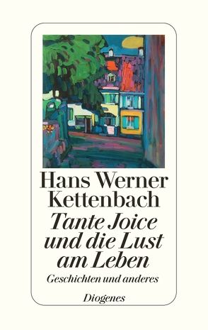 Tante Joice und die Lust am Leben von Kettenbach,  Hans Werner