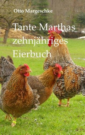 Tante Marthas zehnjähriges Eierbuch von Margeschke,  Otto