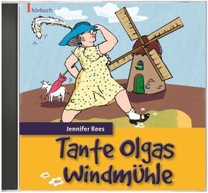 Tante Olgas Windmühle von Rees,  Jennifer