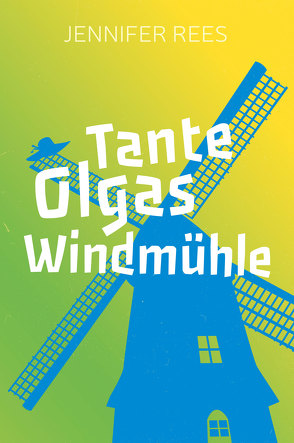 Tante Olgas Windmühle von Mauerhofer,  Renate, Rees,  Jennifer