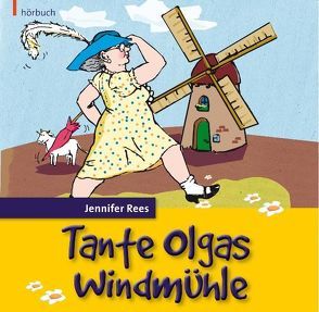 Tante Olgas Windmühle von Carstens,  Benjamin, Caspari,  Christian, Kopp,  Daniel, Rees,  Jennifer, Wilmer,  Stefanie