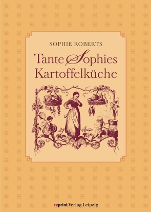 Tante Sophies Kartoffelküche von Roberts,  Sophie