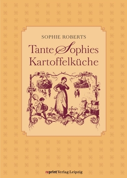 Tante Sophies Kartoffelküche von Roberts,  Sophie