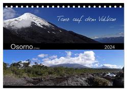Tanz auf dem Vulkan – Osorno (Chile) (Tischkalender 2024 DIN A5 quer), CALVENDO Monatskalender von Flori0,  Flori0