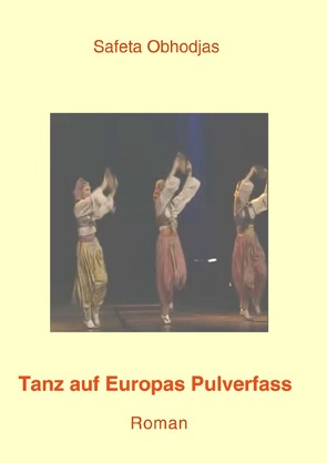 Tanz auf Europas Pulverfass von Obhodjas,  Safeta