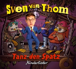 Tanz den Spatz von van Thom,  Sven