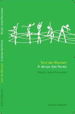 Tanz der Blumen /A dança dos flores von Herrmann,  Franz J, Motzet,  Robert, Sérgio,  beija-flor-poeta