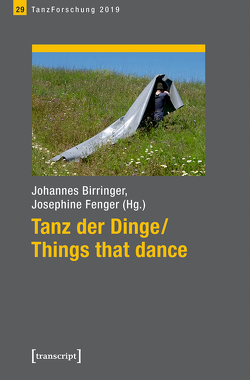 Tanz der Dinge/Things that dance von Birringer,  Johannes, Fenger,  Josephine