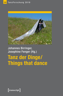 Tanz der Dinge/Things that dance von Birringer,  Johannes, Fenger,  Josephine