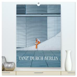 Tanz‘ durch Berlin (hochwertiger Premium Wandkalender 2024 DIN A2 hoch), Kunstdruck in Hochglanz von Thiergart,  Carolin