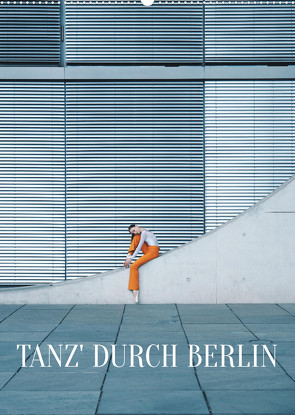 Tanz‘ durch Berlin (Wandkalender 2023 DIN A2 hoch) von Thiergart,  Carolin